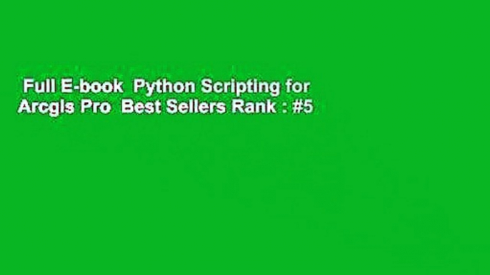 Full E-book  Python Scripting for Arcgis Pro  Best Sellers Rank : #5