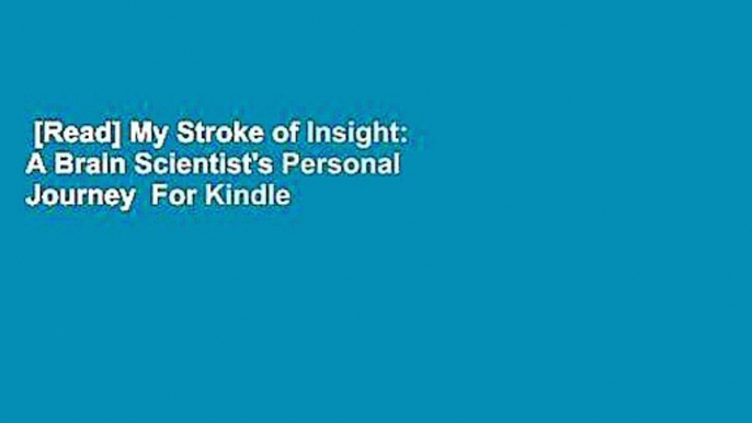 [Read] My Stroke of Insight: A Brain Scientist's Personal Journey  For Kindle