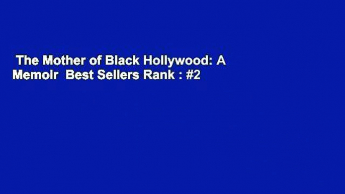 The Mother of Black Hollywood: A Memoir  Best Sellers Rank : #2