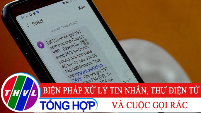 Đời sống pháp luật: Biện pháp xử lý tin nhắn, thư điện tử và cuộc gọi rác