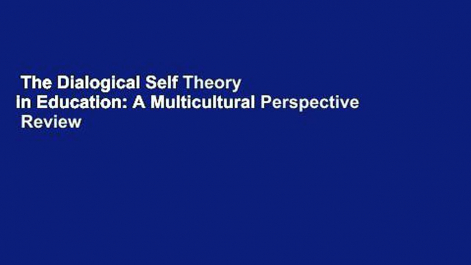 The Dialogical Self Theory in Education: A Multicultural Perspective  Review