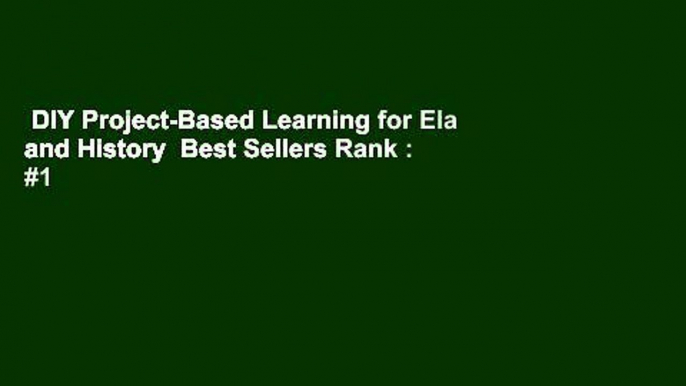 DIY Project-Based Learning for Ela and History  Best Sellers Rank : #1