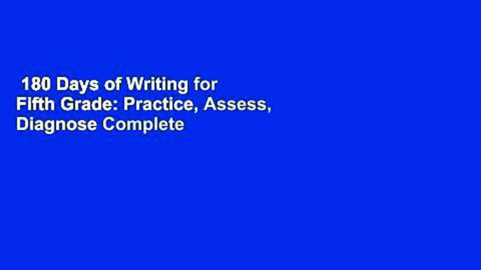 180 Days of Writing for Fifth Grade: Practice, Assess, Diagnose Complete