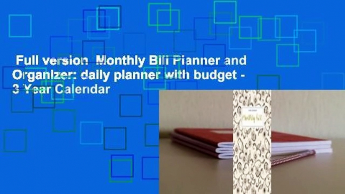 Full version  Monthly Bill Planner and Organizer: daily planner with budget - 3 Year Calendar