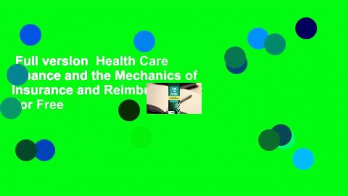 Full version  Health Care Finance and the Mechanics of Insurance and Reimbursement  For Free