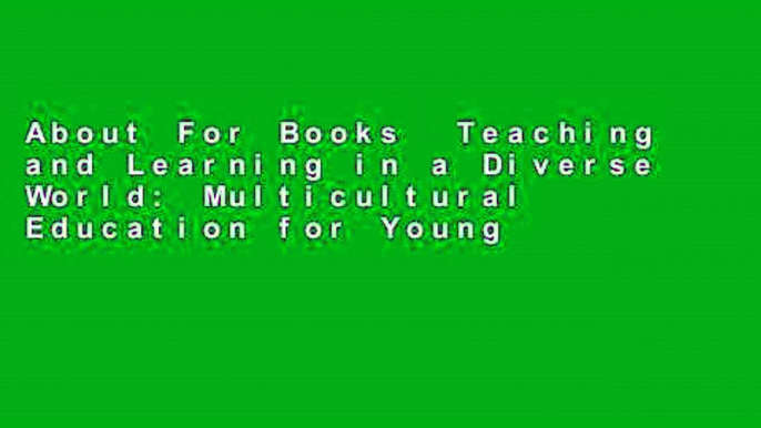 About For Books  Teaching and Learning in a Diverse World: Multicultural Education for Young