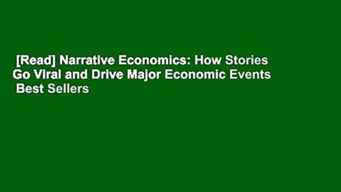 [Read] Narrative Economics: How Stories Go Viral and Drive Major Economic Events  Best Sellers