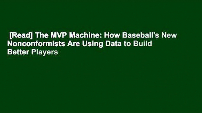 [Read] The MVP Machine: How Baseball's New Nonconformists Are Using Data to Build Better Players