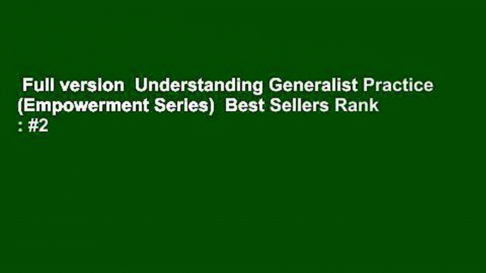 Full version  Understanding Generalist Practice (Empowerment Series)  Best Sellers Rank : #2