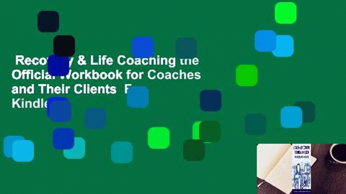 Recovery & Life Coaching the Official Workbook for Coaches and Their Clients  For Kindle