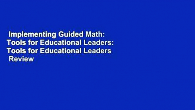 Implementing Guided Math: Tools for Educational Leaders: Tools for Educational Leaders  Review