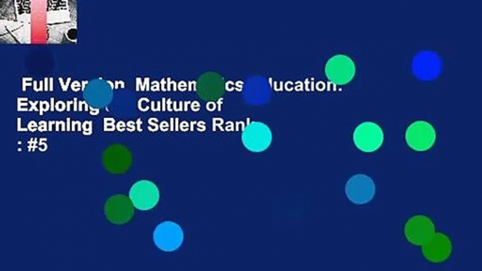 Full Version  Mathematics Education: Exploring the Culture of Learning  Best Sellers Rank : #5