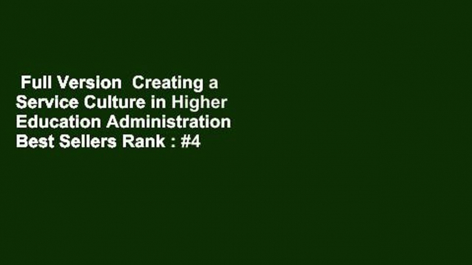 Full Version  Creating a Service Culture in Higher Education Administration  Best Sellers Rank : #4