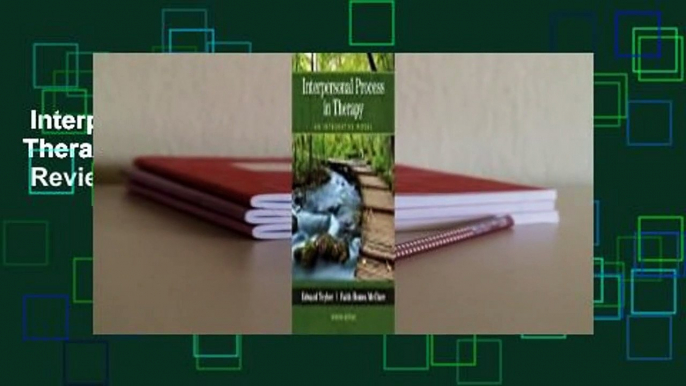 Interpersonal Process in Therapy: An Integrative Model  Review