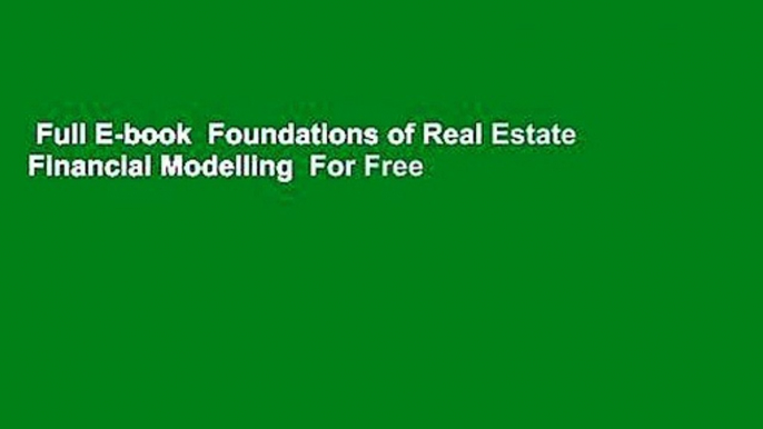 Full E-book  Foundations of Real Estate Financial Modelling  For Free