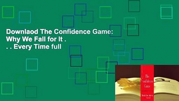 Downlaod The Confidence Game: Why We Fall for It . . . Every Time full