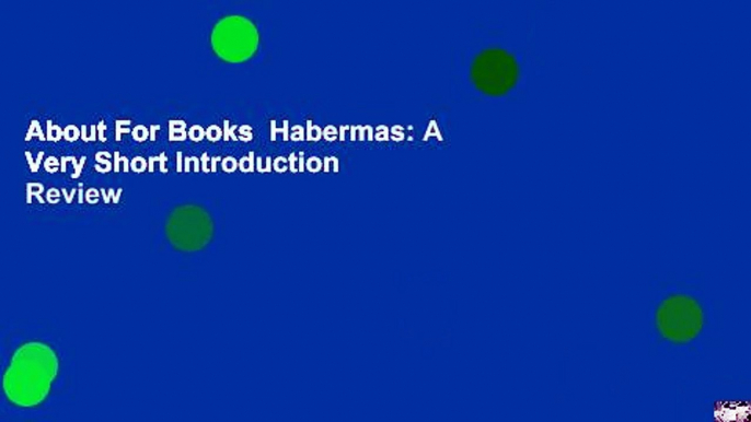 About For Books  Habermas: A Very Short Introduction  Review