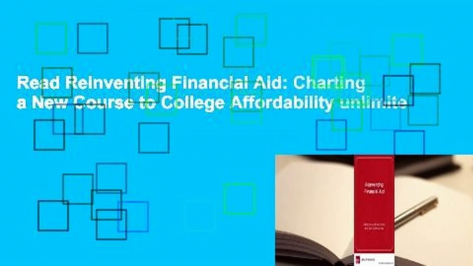 Read Reinventing Financial Aid: Charting a New Course to College Affordability unlimite