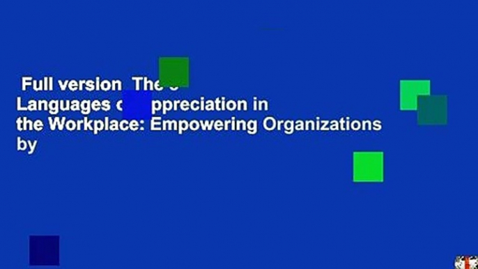 Full version  The 5 Languages of Appreciation in the Workplace: Empowering Organizations by