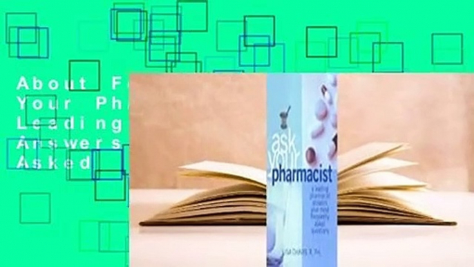 About For Books  Ask Your Pharmacist: A Leading Pharmacist Answers Your Most Frequently Asked