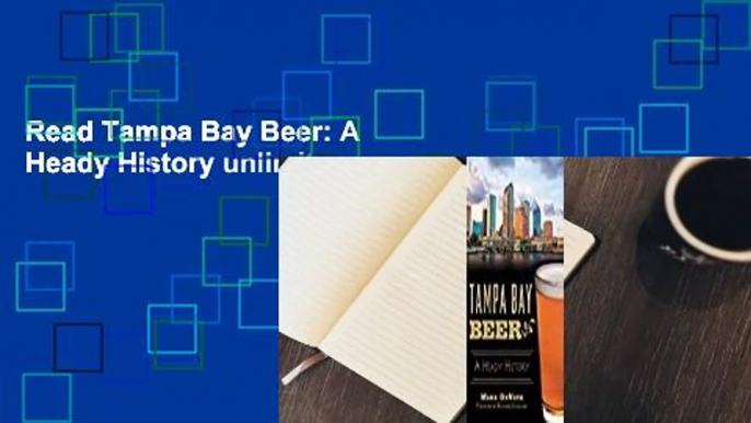 Read Tampa Bay Beer: A Heady History unlimite