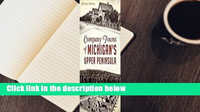 [Read] Company Towns of Michigan's Upper Peninsula Complete