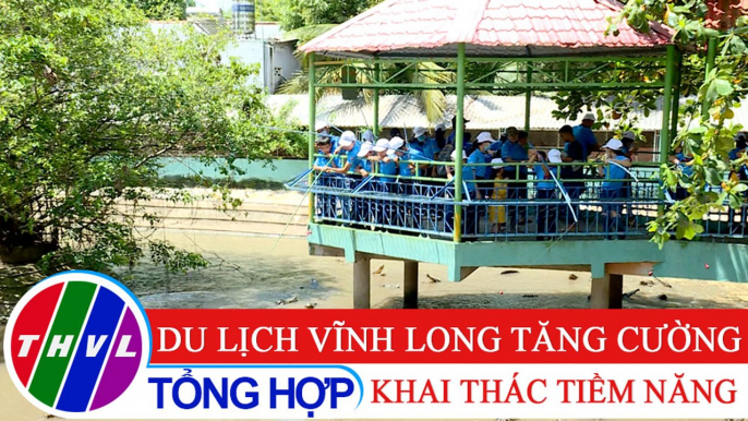 Chuyên đề kinh tế: Du lịch Vĩnh Long tăng cường khai thác tiềm năng