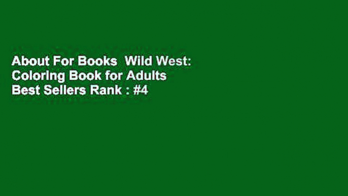 About For Books  Wild West: Coloring Book for Adults  Best Sellers Rank : #4