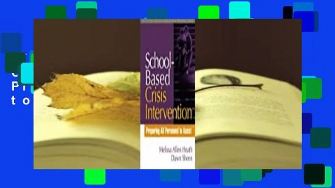 [Read] School-Based Crisis Intervention: Preparing All Personnel to Assist (Practical