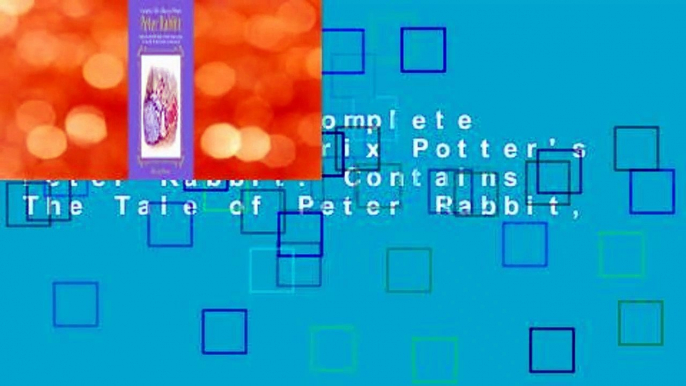 [Read] The Complete Tales of Beatrix Potter's Peter Rabbit: Contains The Tale of Peter Rabbit,