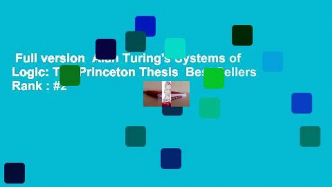 Full version  Alan Turing's Systems of Logic: The Princeton Thesis  Best Sellers Rank : #2