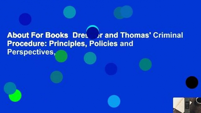 About For Books  Dressler and Thomas' Criminal Procedure: Principles, Policies and Perspectives,