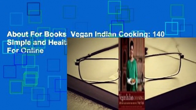 About For Books  Vegan Indian Cooking: 140 Simple and Healthy Vegan Recipes  For Online