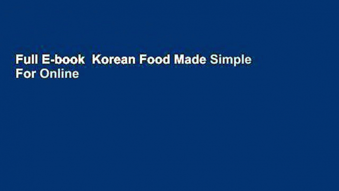 Full E-book  Korean Food Made Simple  For Online