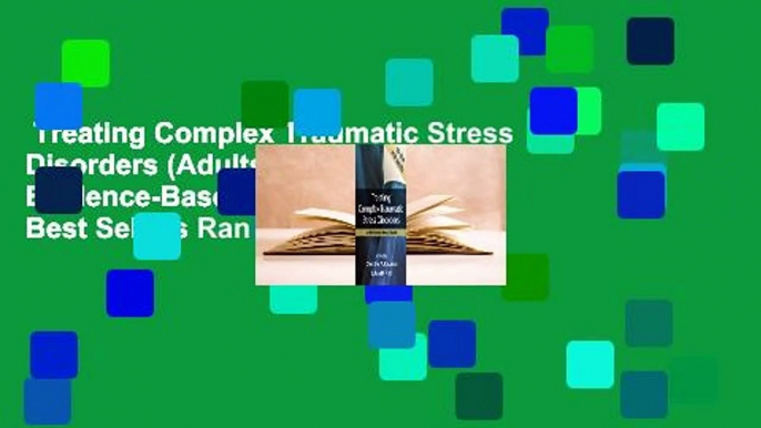 Treating Complex Traumatic Stress Disorders (Adults): An Evidence-Based Guide  Best Sellers Rank