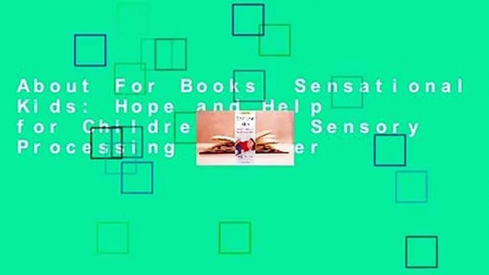 About For Books  Sensational Kids: Hope and Help for Children with Sensory Processing Disorder