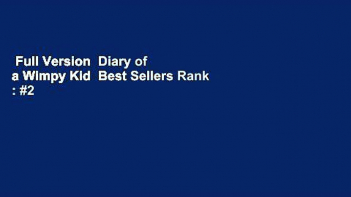 Full Version  Diary of a Wimpy Kid  Best Sellers Rank : #2