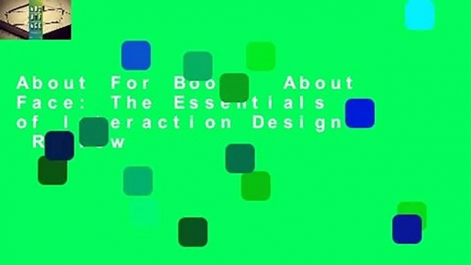 About For Books  About Face: The Essentials of Interaction Design  Review