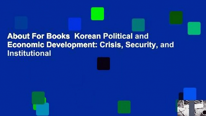 About For Books  Korean Political and Economic Development: Crisis, Security, and Institutional