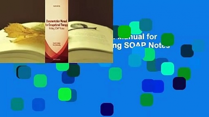 Full version  Documentation Manual for Occupational Therapy: Writing SOAP Notes  For Free