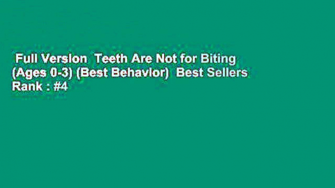 Full Version  Teeth Are Not for Biting (Ages 0-3) (Best Behavior)  Best Sellers Rank : #4