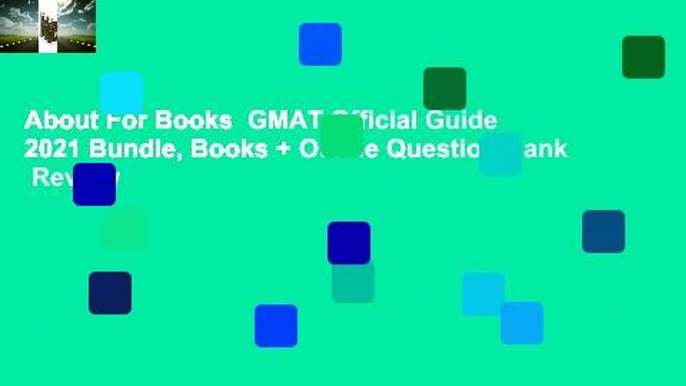 About For Books  GMAT Official Guide 2021 Bundle, Books + Online Question Bank  Review