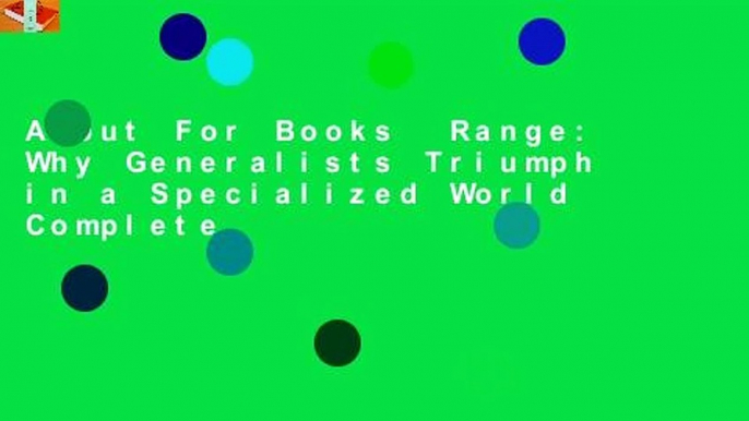 About For Books  Range: Why Generalists Triumph in a Specialized World Complete