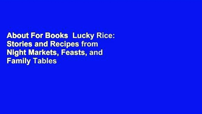 About For Books  Lucky Rice: Stories and Recipes from Night Markets, Feasts, and Family Tables