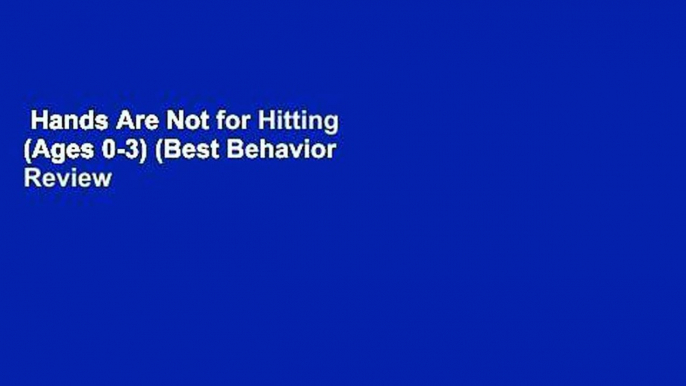 Hands Are Not for Hitting (Ages 0-3) (Best Behavior  Review