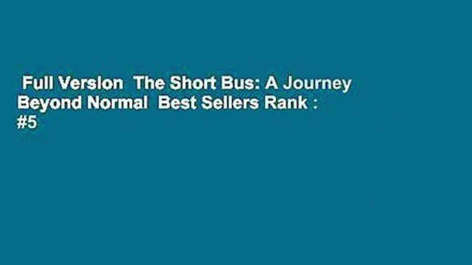 Full Version  The Short Bus: A Journey Beyond Normal  Best Sellers Rank : #5