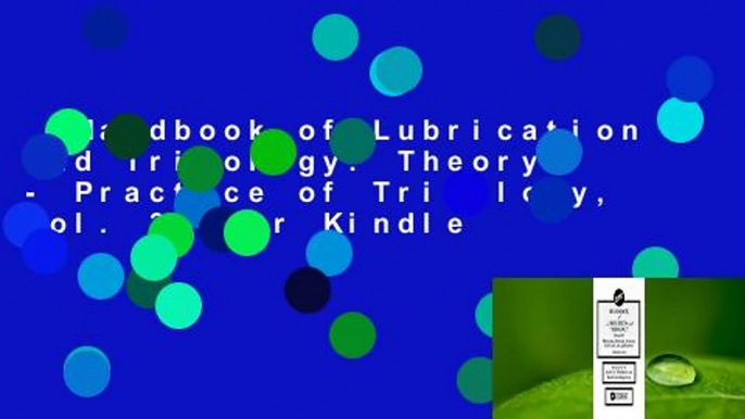 Handbook of Lubrication and Tribology: Theory - Practice of Tribology, Vol. 3  For Kindle