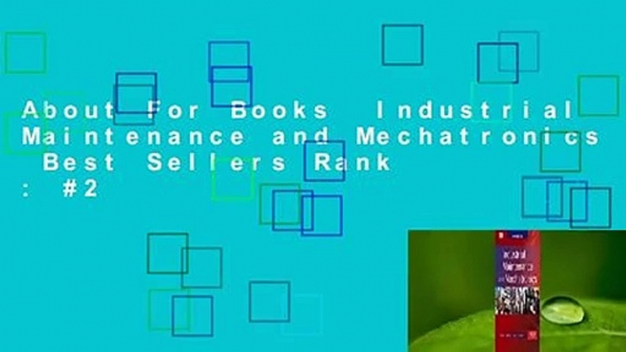 About For Books  Industrial Maintenance and Mechatronics  Best Sellers Rank : #2