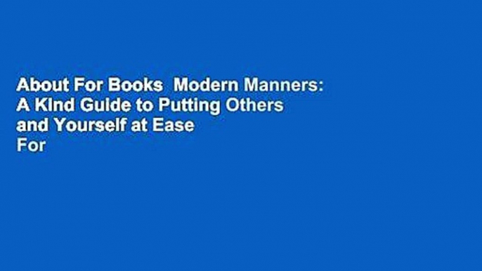 About For Books  Modern Manners: A Kind Guide to Putting Others and Yourself at Ease  For Kindle