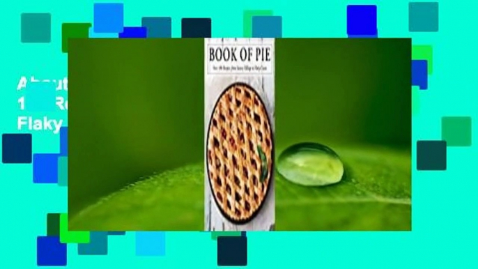 About For Books  The Book of Pie: Over 100 Recipes, from Savory Fillings to Flaky Crusts  Review